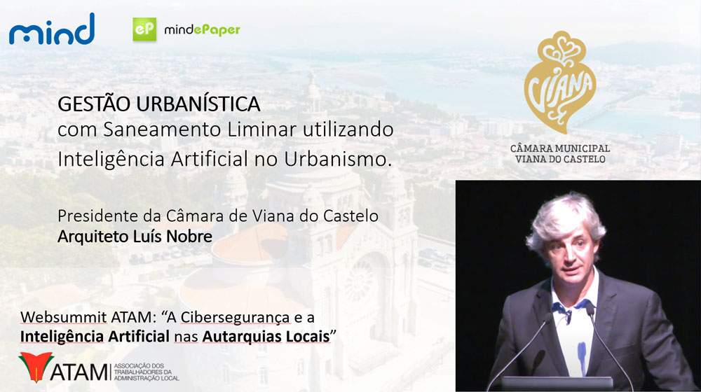 Arqº Luis Nobre, Presidente de Viana do Castelo apresenta as vantagens da inteligência artificial no saneamento liminar do urbanismo com o ePaper