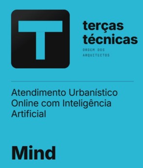 Mind participa nas Terças Técnicas da Ordem dos Arquitectos. Atendimento & Saneamento Urbanístico Online com IA · 22 de setembro · 11h00 · Online